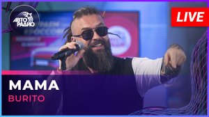 Burito - Мама (LIVE @ Авторадио)