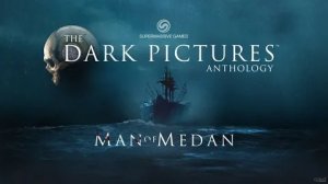 The Dark Pictures Anthology: Man Of Medan: Прохождения #1