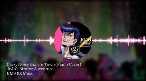 Crazy Noisy Bizarre Town - JoJo's Bizarre Adventure OP 5 - Piano Cover