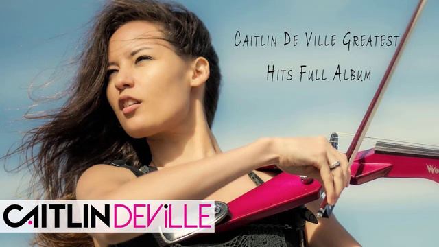 Caitlin De Ville Greatest Hits Full Album | Caitlin De Ville Top Violin Cover Full Album