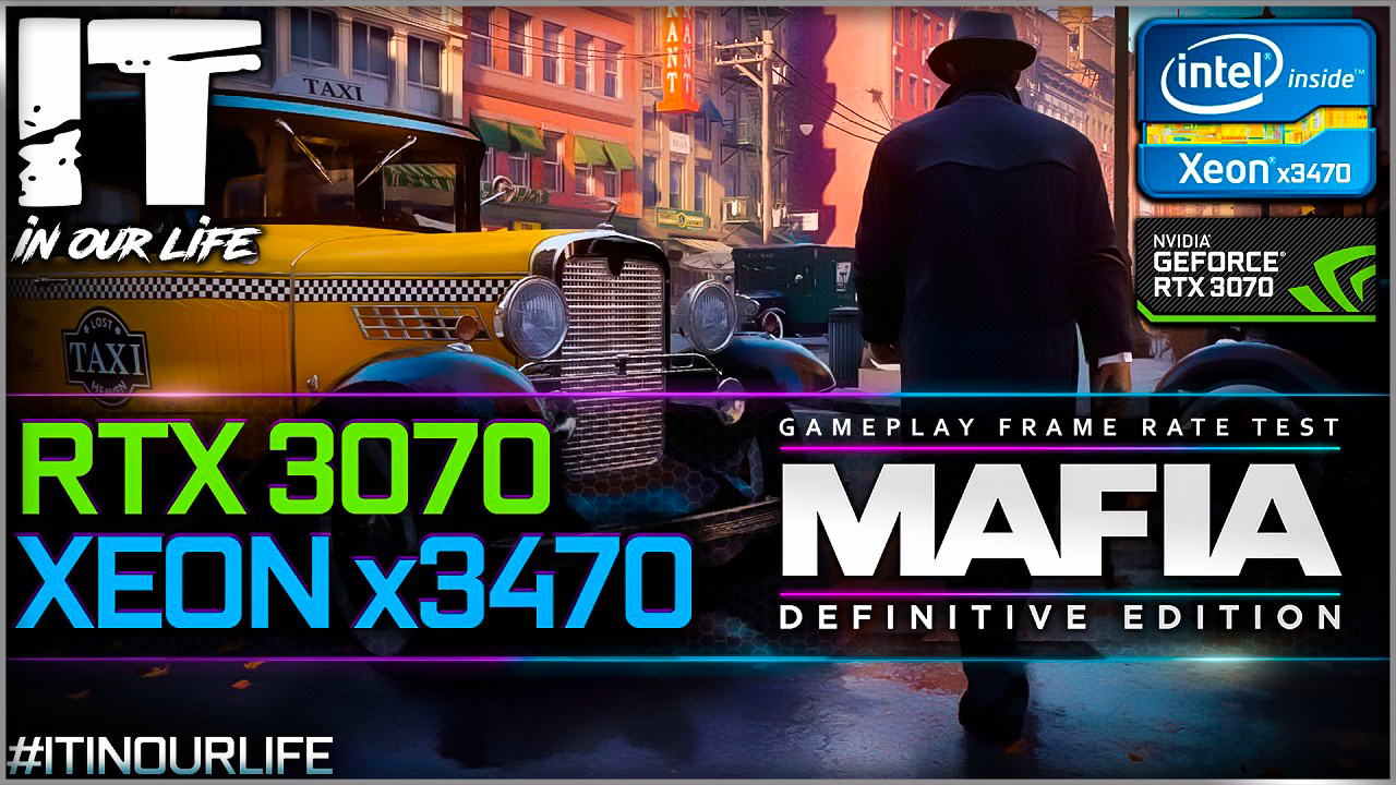 Mafia: Definitive Edition | Xeon x3470 + RTX 3070 | Gameplay | Frame Rate Test | 1080p, 1440p, 2160p