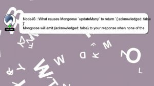 NodeJS : What causes Mongoose `updateMany` to return `{ acknowledged: false }`