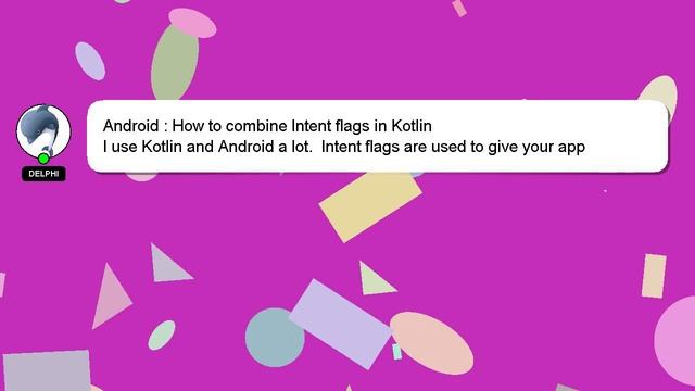 Android : How to combine Intent flags in Kotlin смотреть онлайн