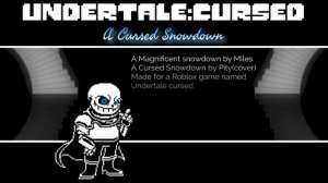 Undertale:Cursed[ROBLOX GAME] - A  Cursed(Magnificent) Snowdown