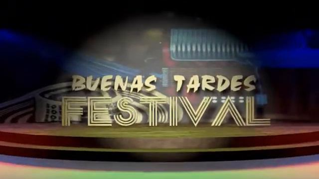 BUENAS TARDES FESTIVAL смотреть онлайн