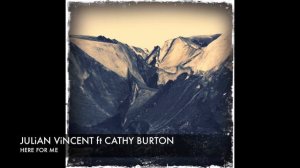 Julian Vincent feat. Cathy Burton 'Here For Me (Mark Otten Original)' Lyrics (2011)