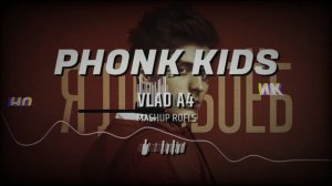VLAD A4 - PHONK KIDS