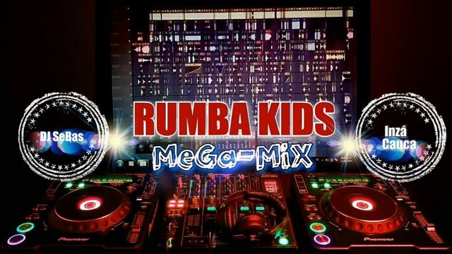 MeGa MiX Rumba Kids ♡Éxitos 2019》 Caqueteño _By DJ SeBas OriGinaL смотреть онлайн