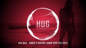 Ava Max - Kings & Queens (SNGR Bootleg Edit)