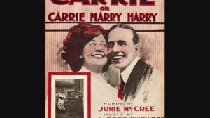 Billy Murray - Carrie (Carrie Marry Harry) (1909)