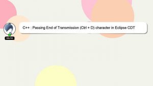 C++ : Passing End of Transmission (Ctrl + D) character in Eclipse CDT console