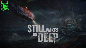 Still Wakes the Deep