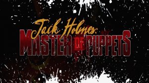 Jack Holmes  Master of Puppets 4
