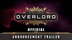 Stellaris Overlord Expansion - Announcement Trailer