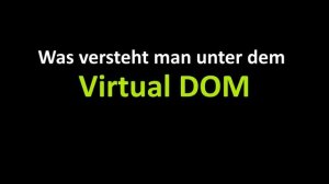 Was versteht man unter dem Virtual DOM?