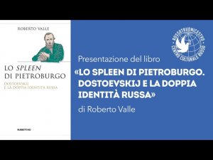 Presentazione del libro «Lo Spleen di Pietroburgo  Dostoevskij e la doppia identità russa» di Robert