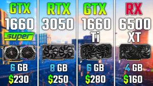 GTX 1660 SUPER vs RTX 3050 vs GTX 1660 Ti vs RX 6500 XT  Тест в 6 играх