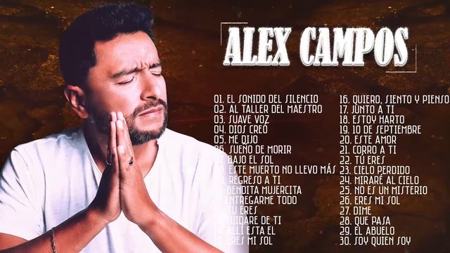 POPURRI ALEX CAMPOS EN ADORACIÓN: El Sonido Del Silencio, Al Taller Del Maestro, Suave Voz... Y Más