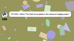 PYTHON : Airflow "This DAG isnt available in the webserver DagBag object "