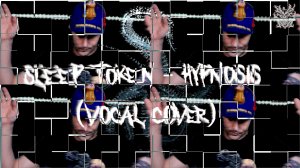 Sleep Token - Hypnosis (vocal cover)