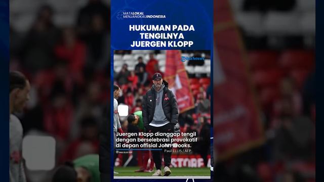 Cuma Bisa Disetop dengan Hukuman Atas Tengilnya Juergen Klopp