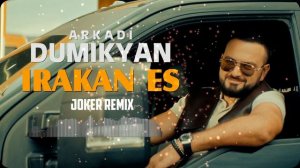 Arkadi Dumikyan - IRAKAN ES (Joker Remix)