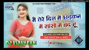 Main Tere Dil Me Dhadkan Me Sanson Me Band Hun || Love Hindi Dj Remix || DJ Vijay Fan