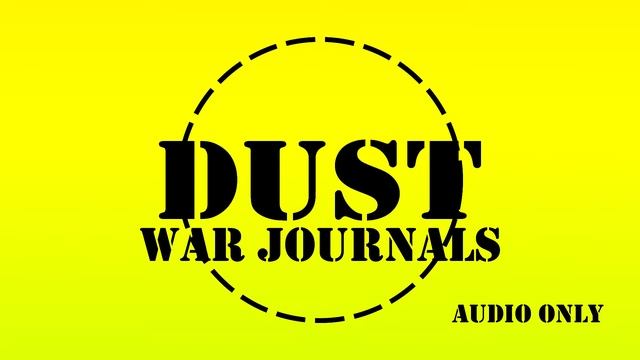 Allied War Correspondent | Dust War Journals, episode 22 смотреть онлайн