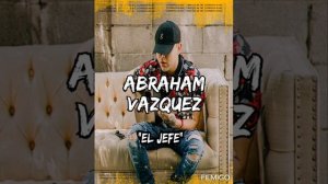 Abraham Vazquez - El Jefe (2022)