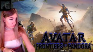 ЗАЧИСТКА ТЕРРИТОРИИ ➤ Полное прохождение НА РУССКОМ ➤Avatar: Frontiers of Pandora ➤Девушка стримит➤2