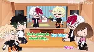 BNHA react to my videos || “kitty has to go” meme || different au (the reaction au)