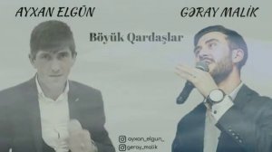 Ayxan Elgun & Geray Malik - Boyuk Qardaslar 2019
