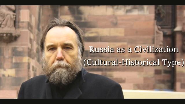 Russia as a Civilization (Cultural-Historical Type) - Alexander Dugin.