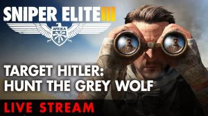 Остаться незамеченным: прохождение Sniper Elite 3 - [DLC: Target Hitler - Hunt the Grey Wolf] #01