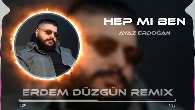 Ayaz Erdoğan - Hep Mi Ben ( Erdem Düzgün Remix) смотреть онлайн