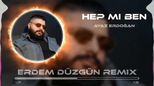 Ayaz Erdoğan - Hep Mi Ben ( Erdem Düzgün Remix)