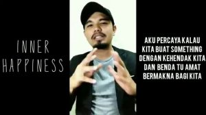 Inner Happiness • Kegembiraan Dalaman •