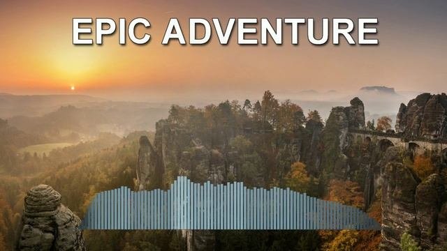 Epic Adventure (Фоновая музыка - Музыка для видео)