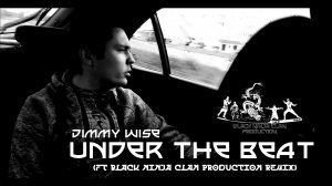 Jimmy Wise - Under the beat (Ft.Black Ninja Clan Production Remix)