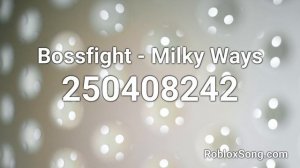 Bossfight - Milky Ways Roblox ID - Roblox Music Code