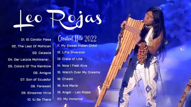 The Best Of Leo Rojas - Leo Rojas Sus Exitos 2022 | Лео Рохас Лучшее - Pan Flute Collection