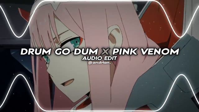 drum go dum x pink venom 「k/da & blackpink」 | edit audio смотреть онлайн