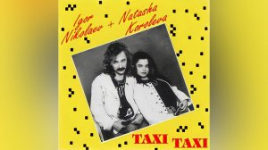 Igor Nikolaev + Natasha Koroleva
= TAXI, TAXI =
Igor Nikolaev Production
Made in Germany / 1994