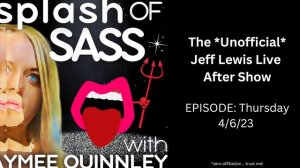 Splash of Sass - The Unofficial Jeff Lewis Live After Show for 4/6/23