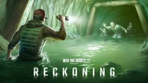 Into the Dead 2: "Расплата" (нашествие) / Reckoning