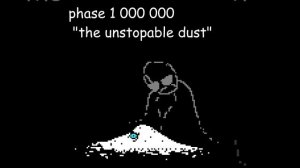 Undertale: last breath phase 1 000 000 - The Unstopable Dust