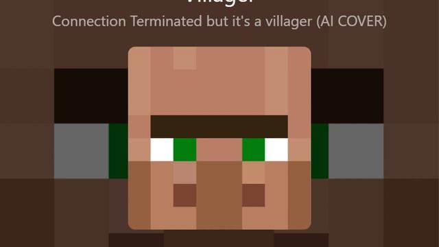 [100 SUBSCRIBER SPECIAL] Connection Terminated but it's a villager (AI COVER) смотреть онлайн