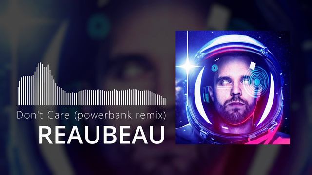 ReauBeau - Don't Care (powerbank remix) смотреть онлайн