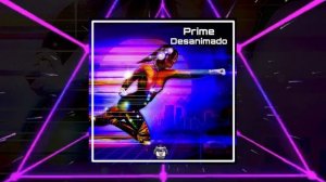 Prime - Desanimado (Radio Edit) (Официальная премьера трека)