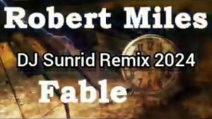 Robert Miles - Fable (DJ Sunrid Remix 2024)